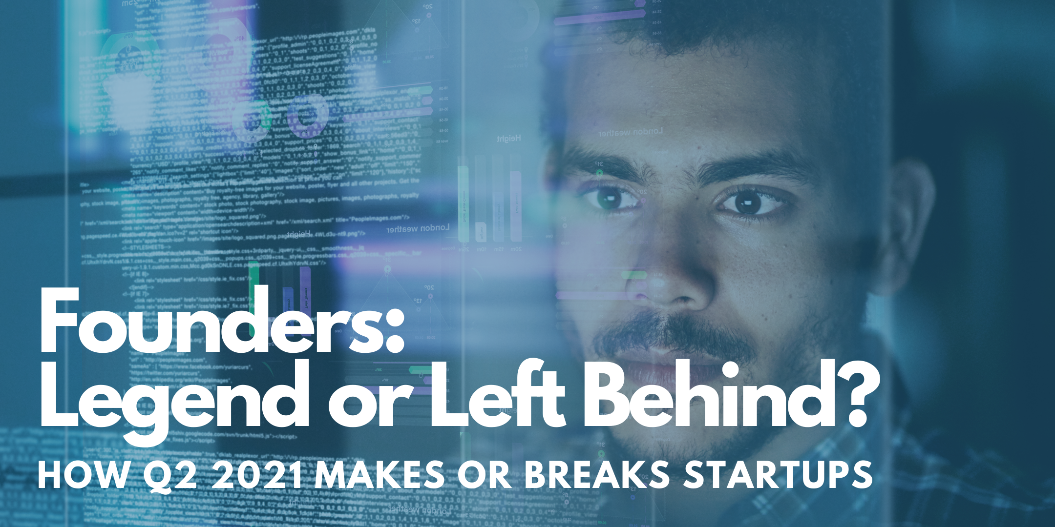 Startup Legend or Left Behind? How Q2 2021 Makes or Breaks Software